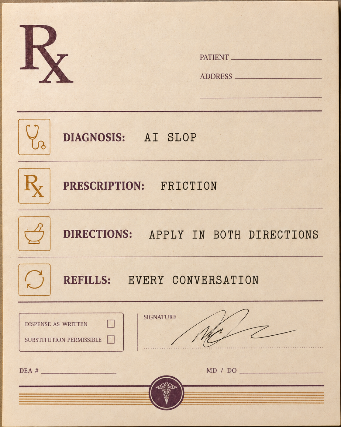A prescription sheet reading diagnosis AI slop, prescription friction, directions apply in both directions, refills every conversation.